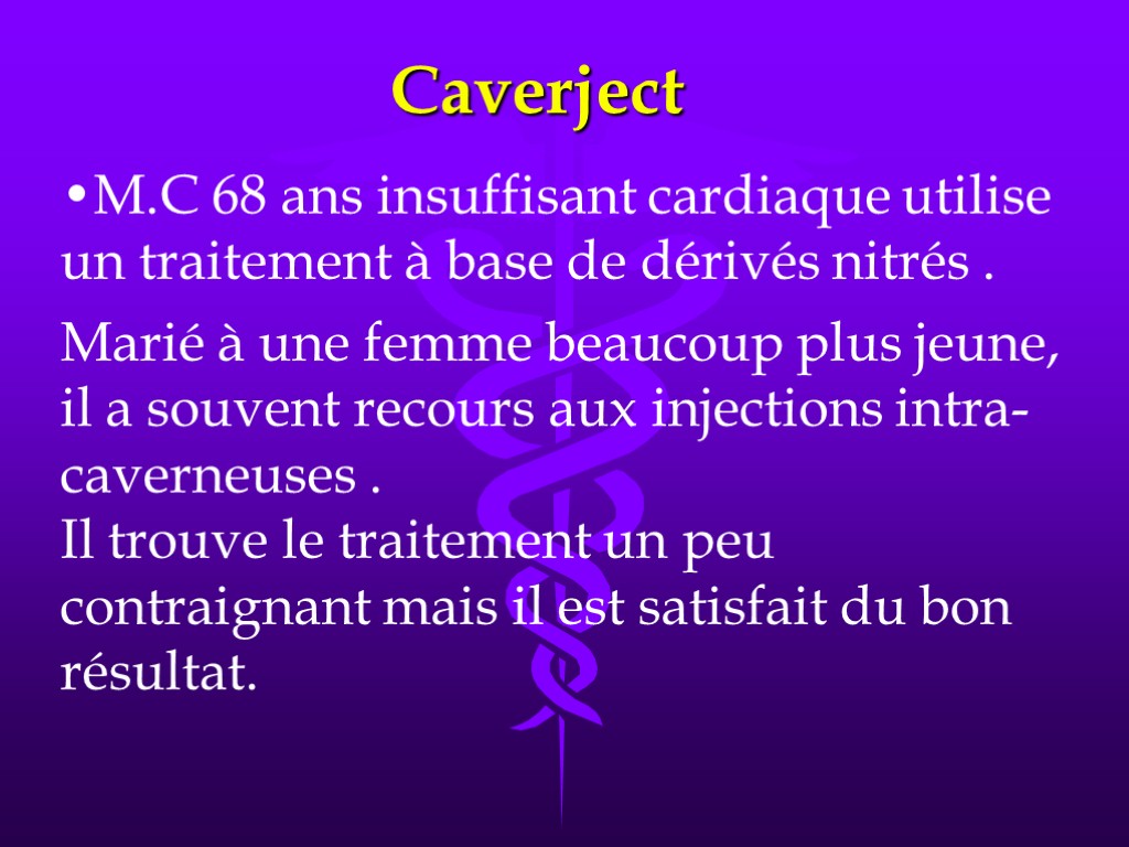 Caverject M.C 68 ans insuffisant cardiaque utilise un traitement à base de dérivés nitrés